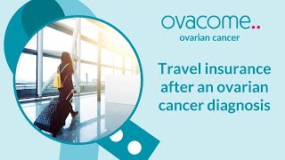 Travel insurance after an ovarian cancer diagnosis [upl. by Ewart]