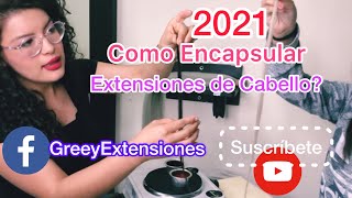 💗 2021 Como encapsular Extensiones de Cabello [upl. by Uzial611]