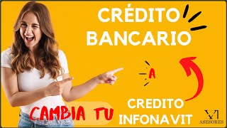 CAMBIAR DE CRÉDITO INFONAVIT A BANCO [upl. by Kaleb]