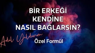 BÄ°R ERKEÄžÄ° KENDÄ°NE NASIL BAÄžLARSINKADINLARA ALTIN DEÄžERÄ°NDE TÃœYOLAR VE BEÅž ADIMDA GÄ°ZLÄ° FORMÃœL [upl. by Zevahc922]