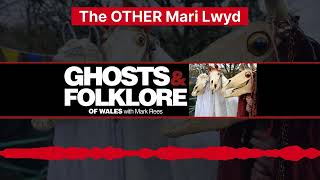 Christmas Special The OTHER Mari Lwyd  Ghosts and Folklore of Wales podcast EP133 [upl. by Thalassa565]