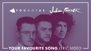 YouNotUs amp Julian Perretta  Your Favourite Song OFFICIAL LYRIC VIDEO [upl. by Byron]