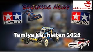 Breaking News  Tamiya Neuheiten 2023  Spielwarenmesse Nürnberg [upl. by Phenice]