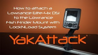 How to attach a Lowrance Elite4x DSI to the Lowrance Fish Finder Mount with LockNLoad System [upl. by Aratehs561]