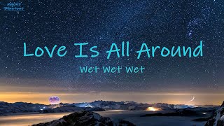 Wet Wet Wet Love Is All Around lyrics  Come on and let it show baby [upl. by Eiralc]