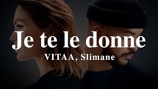 A  LYRICS  Je te le donne  VITAA Slimane [upl. by Clarkin]