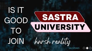 Is it good to join sastra University Harsh reality 🔥 Full details sastra sastrauniversity good [upl. by Nils]