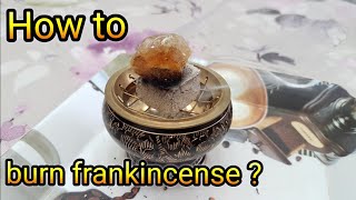 How to burn Frankincense Loban Hojari Olibanum [upl. by Lulu]