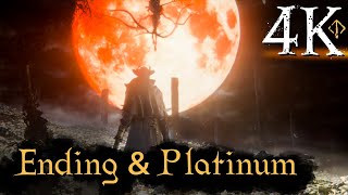 Bloodborne  First Time 4K 100 Platinum Walkthrough Part 43  Ending amp Platinum [upl. by Nair]