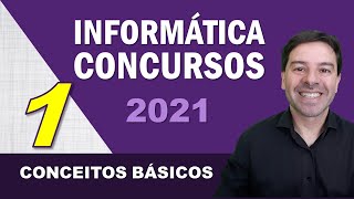 Informática para Concursos 2021  Aula 1 de Conceitos Básicos [upl. by Nahtnanhoj]