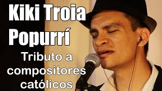 Kiki Troia  Popurrí Tributo a compositores [upl. by Alliuqaj]