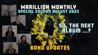 Marillion Monthly  August 2023  Band Updates and the next Marillion album [upl. by Kcirtapnhoj]