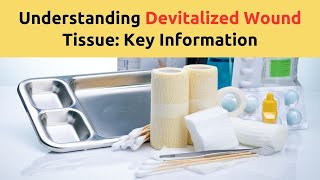 Devitalized Wound Tissue What you should know [upl. by Nywloc356]