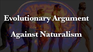 Evolutionary Argument Against Naturalism An Introduction [upl. by Rob]