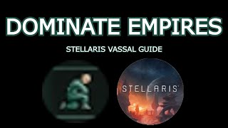 Stellaris Guide Vassals [upl. by Crofoot322]