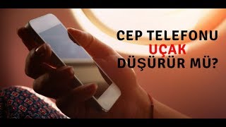 UÇAKTA CEP TELEFONUNU NEDEN KAPATIYORUZ KAPATMAZSAK UÇAK DÜŞER Mİ [upl. by Ciri]