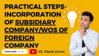 Incorporation of Subsidiary CompanyWOS of Foreign company in India  MCA Practical Steps in detail [upl. by Nimrahc]