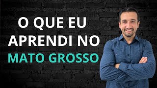 O que eu aprendi no Mato Grosso [upl. by Joh]