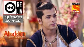 Weekly ReLIV  Aladdin  16th September To 20th September 2019  Episodes 283 To 287 [upl. by Enniotna609]