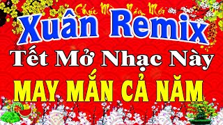 LK Nhạc Xuân 2025 Remix CỰC BỐC LỬA Hay Nhất Việt Nam  Nhạc Tết 2025 Remix Chúc Mừng Năm Mới [upl. by Takara131]