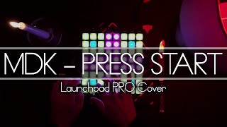 MDK  Press Start  Launchpad Cover [upl. by Atsedom990]