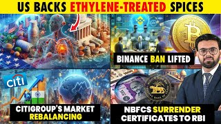 Business News US Backs EthyleneTreated Spices Binance Ban Lifted Citigroups Market Rebalancing [upl. by Kaine]