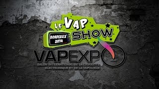 Le Vap Show Vapexpo Bordeaux 2014 [upl. by Houghton]