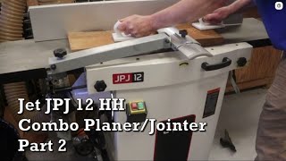 JET JPJ 12 HH Combo PlanerJointer Review [upl. by Rinee622]