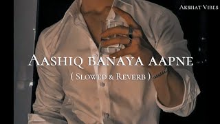 Aashiq banaya aapne  Slowed amp reverb  Subscribe for more songs 🤍 [upl. by Maurer]