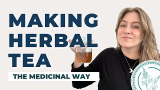 Herbalism 101 Part 1 How To Make Medicinal Herbal Teas [upl. by Hocker]