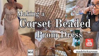 MAKING A BEADED CORSET PROM DRESS [upl. by Mulford]