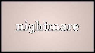 Nightmare Meaning [upl. by Gorey932]