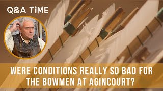 Were conditions really so bad for bowmen at Agincourt [upl. by Acinna271]