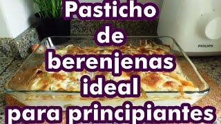 PASTICHO DE BERENJENAS ideal para principiantes [upl. by Munniks]