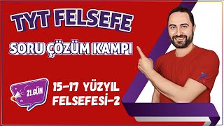 1517 Yüzyıl Felsefesi2  25 Günde TYT Felsefe Soru Çözüm Kampı 21Gün  11sınıf  TYT 2024 [upl. by Cyrano891]