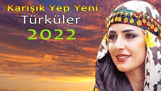 Karışık Yep Yeni Türküler 2022  En Yeni Çıkan türküler 2022  Türk Halk Müzikleri 2022 [upl. by Yorick440]