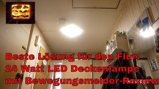 Beste Lösung für den Flur  24 Watt LED Deckenlampe mit Bewegungsmelder [upl. by Pressman]