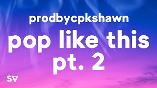 CPK Shawn  Pop Like This Pt 2 Slowed [upl. by Nauwaj]