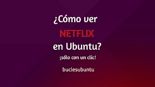 Como ver NETFLIX en Ubuntu  Con un Clic [upl. by Gannie]