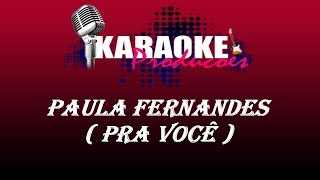 PAULA FERNANDES  PRA VOCÊ  KARAOKE [upl. by Wulfe]