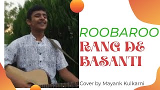 Roobaroo Rang De Basanti Cover by Mayank Kulkarni A R Rahman [upl. by Ettenwad]