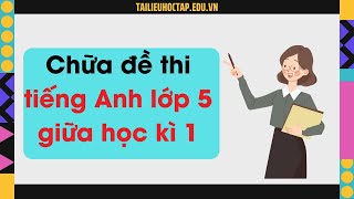 Chữa đề thi tiếng Anh lớp 5 giữa học kì 1 năm học 2023 2024 trường tiểu học Minh Tân [upl. by Leah]