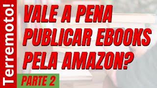 Vale a pena publicar ebooks pela Amazon  Parte 2 [upl. by Ahsekad907]