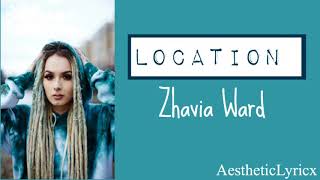 Zhavia  Location lyrics [upl. by Maynard526]