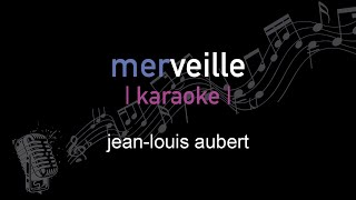 karaoke  jeanlouis aubert  merveille [upl. by Llarret]