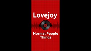 Lovejoy  Normal People Things Review and Reaction [upl. by Neeoma]