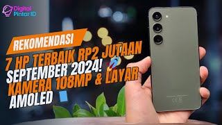 7 HP Terbaik Rp2 Jutaan September 2024 📱 Kamera 108MP Layar AMOLED amp Fitur Premium 🚀 [upl. by Alled]