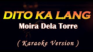 Dito Ka Lang Moira Dela Torre Karaoke Version [upl. by Margie]