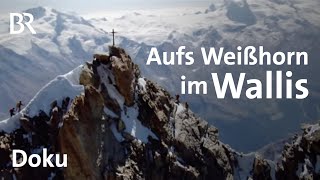 Das Weißhorn im Wallis  BergaufBergab  Doku  Schweizer Alpen [upl. by Ynabla]