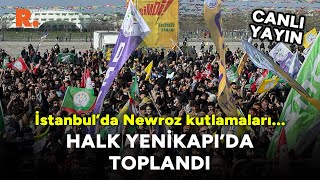 İstanbulda Newroz kutlanıyor  Halk Yenikapıya akın etti CANLI [upl. by Bunder]